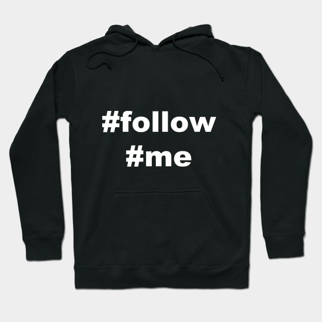 #follow #me Hoodie by AviToys